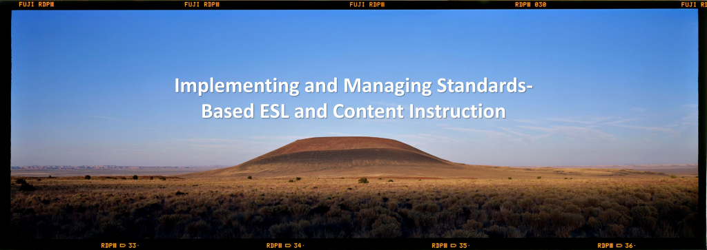 Implementing and Managing Standards-Based ESL and Content Instruction